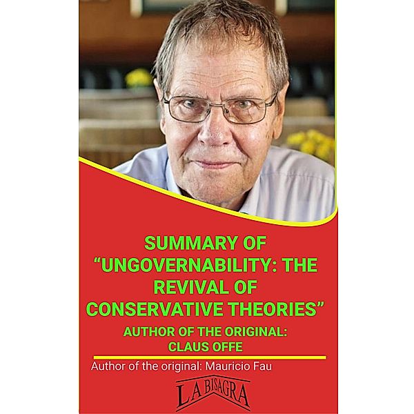 Summary Of Ungovernability, The Revival Of Conservative Theories By Claus Offe (UNIVERSITY SUMMARIES) / UNIVERSITY SUMMARIES, Mauricio Enrique Fau