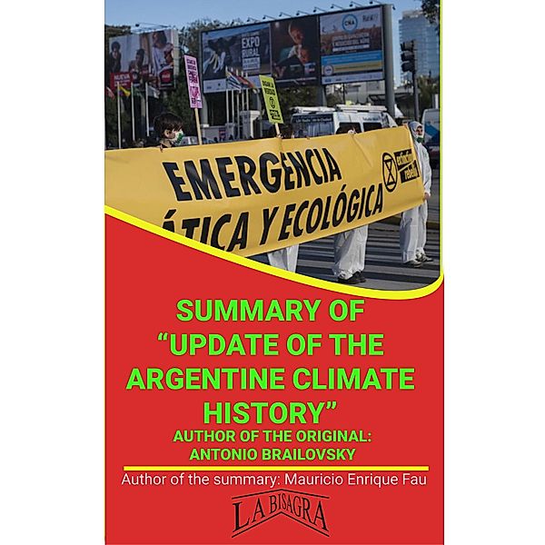 Summary Of Update Of The Argentine Climate History By Antonio Brailovsky (UNIVERSITY SUMMARIES) / UNIVERSITY SUMMARIES, Mauricio Enrique Fau