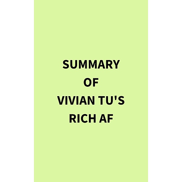 Summary of Vivian Tu's Rich AF, IRB Media
