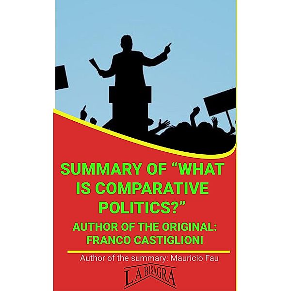 Summary Of What Is Comparative Politics? By Franco Castiglioni (UNIVERSITY SUMMARIES) / UNIVERSITY SUMMARIES, Mauricio Enrique Fau