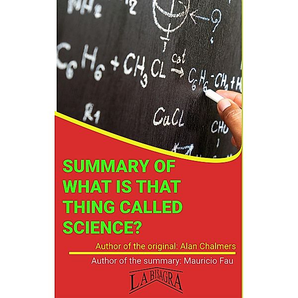 Summary Of What Is That Thing Called Science? By Alan Chalmers (UNIVERSITY SUMMARIES) / UNIVERSITY SUMMARIES, Mauricio Enrique Fau