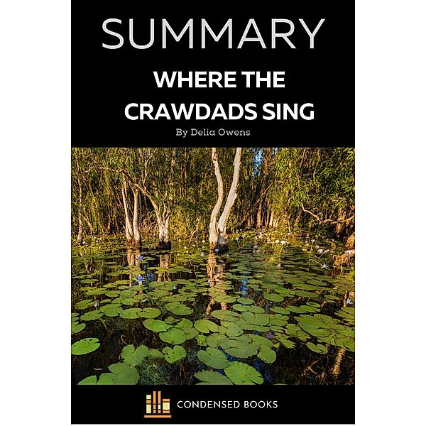 Summary of  Where the Crawdads Sing by Delia Owens, Condensed Books