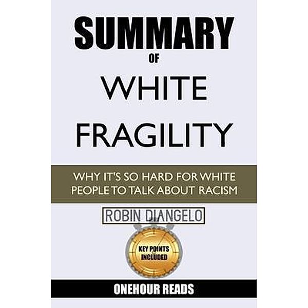 Summary Of White Fragility / Knowledge Crave, Onehour Reads