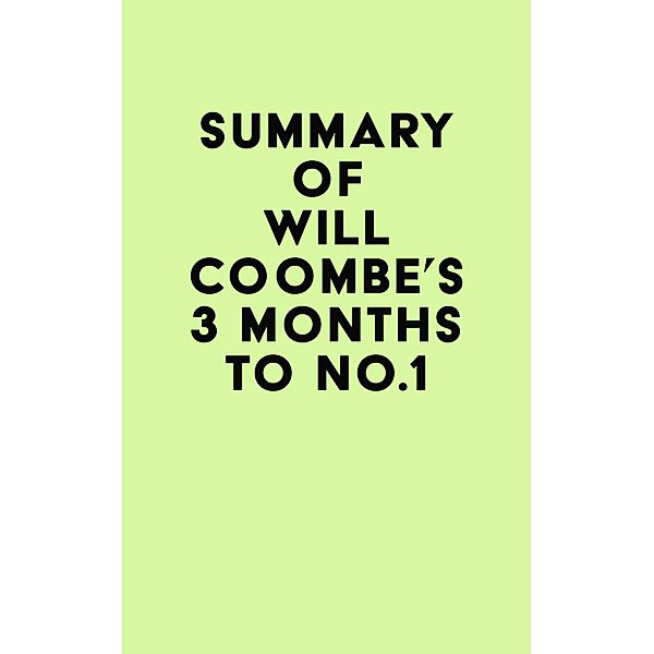 Summary of Will Coombe's 3 Months to No.1 / IRB Media, IRB Media