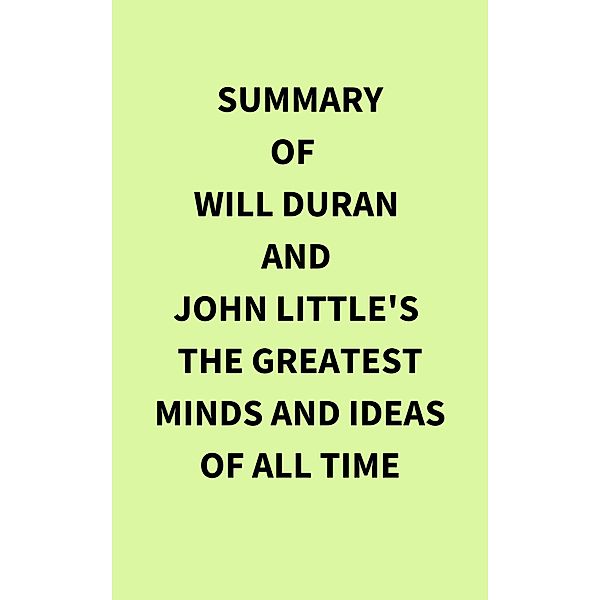 Summary of Will Duran and John Little's The Greatest Minds and Ideas of All Time, IRB Media
