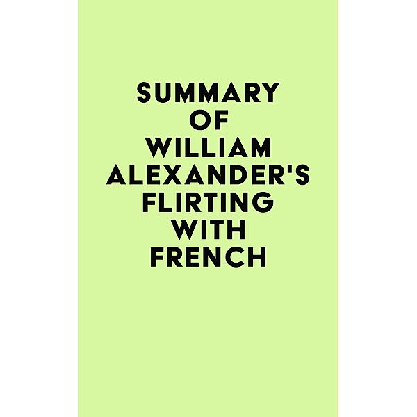 Summary of William Alexander's Flirting with French / IRB Media, IRB Media