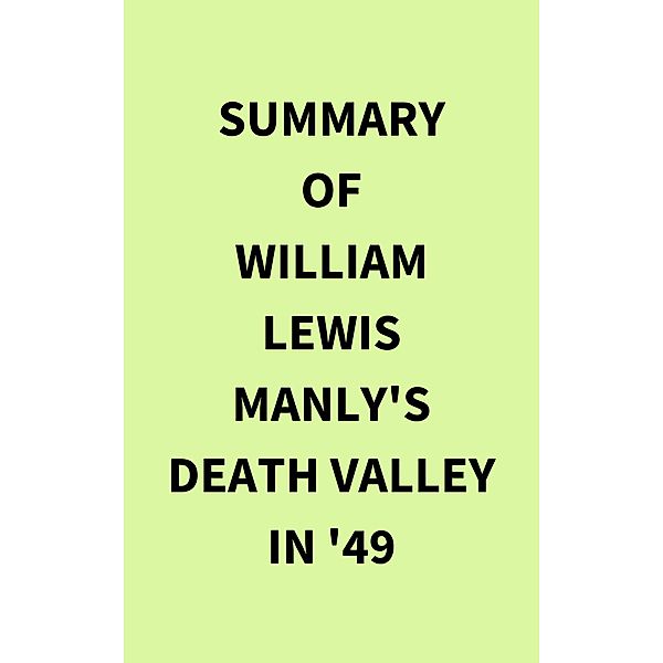 Summary of William Lewis Manly's Death Valley in '49, IRB Media