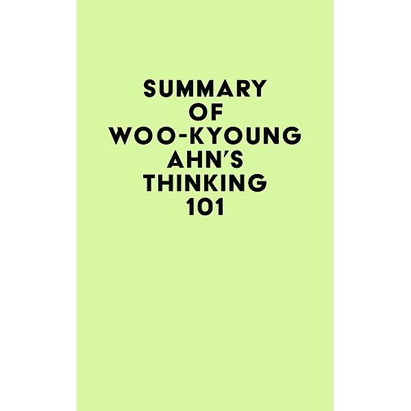 Summary of Woo-kyoung Ahn's Thinking 101 / IRB Media, IRB Media