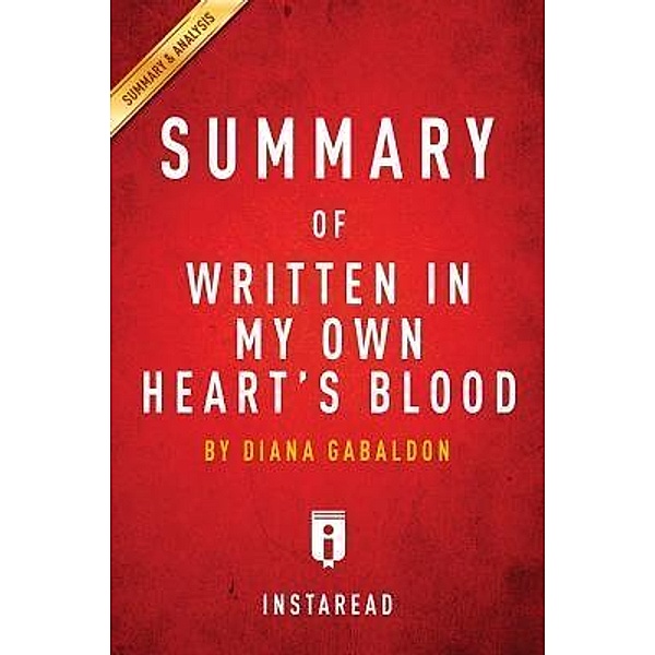 Summary of Written In My Own Heart's Blood / Instaread, Inc, Instaread Summaries