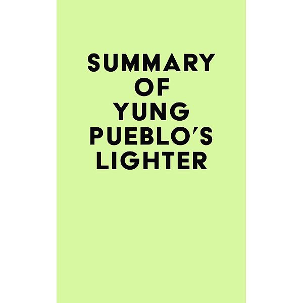 Summary of Yung Pueblo's Lighter / IRB Media, IRB Media