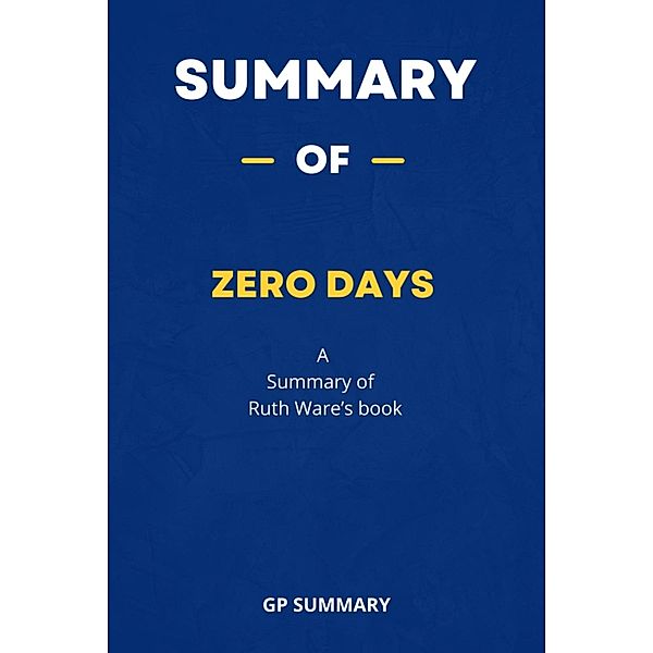 Summary of Zero Days by Ruth Ware, Gp Summary