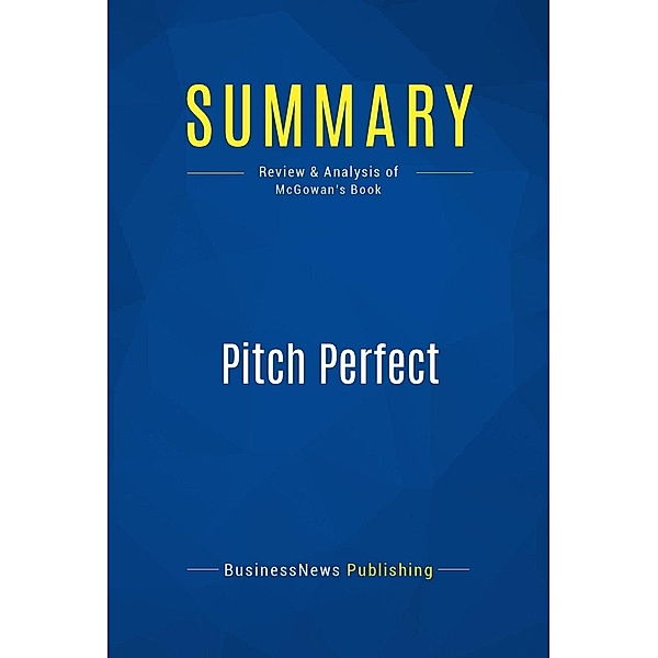 Summary: Pitch Perfect, Businessnews Publishing