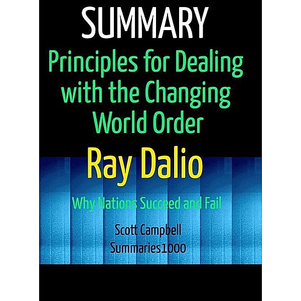 Summary: Principles for Dealing with the Changing World Order: Ray Dalio, Scott Campbell