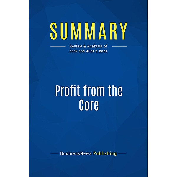 Summary: Profit from the Core, Businessnews Publishing