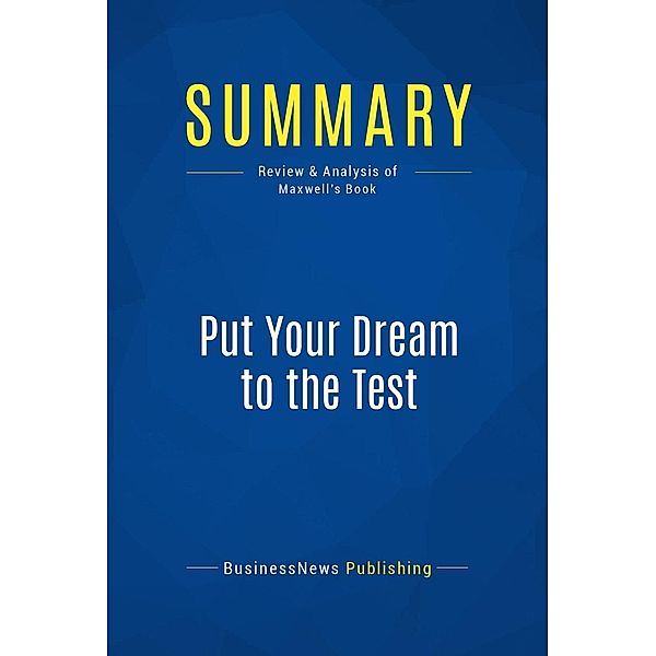 Summary: Put Your Dream to the Test, Businessnews Publishing