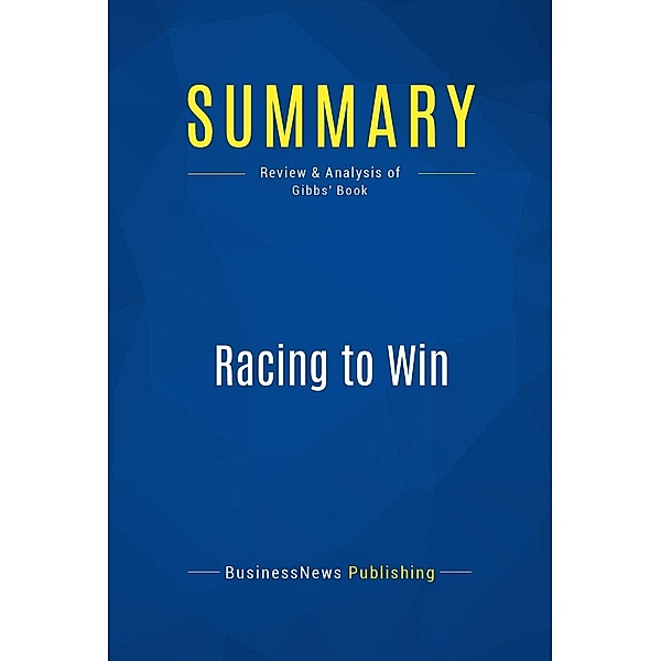 Summary: Racing to Win, Businessnews Publishing
