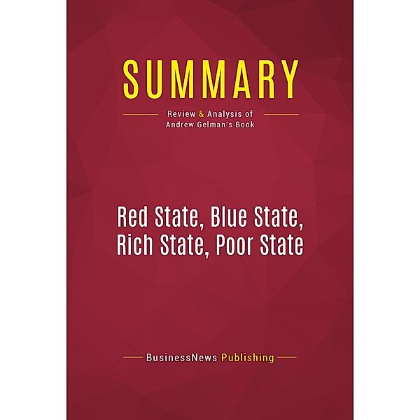 Summary: Red State, Blue State, Rich State, Poor State, Businessnews Publishing