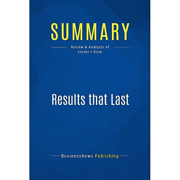 Summary: Results that Last, Businessnews Publishing