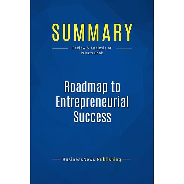 Summary: Roadmap to Entrepreneurial Success, Businessnews Publishing