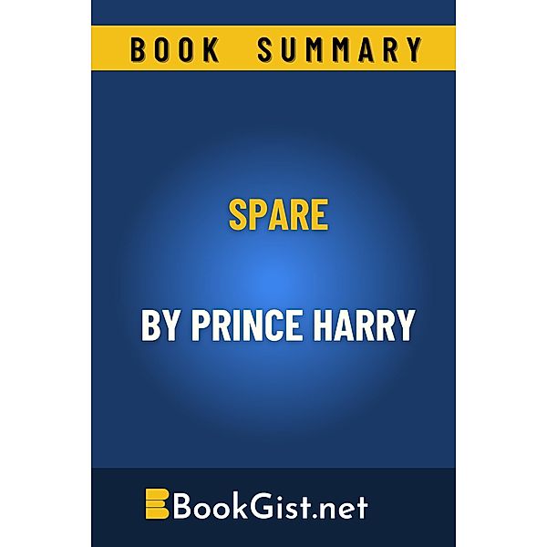 Summary: Spare by Prince Harry (Quick Gist) / Quick Gist, Book Gist