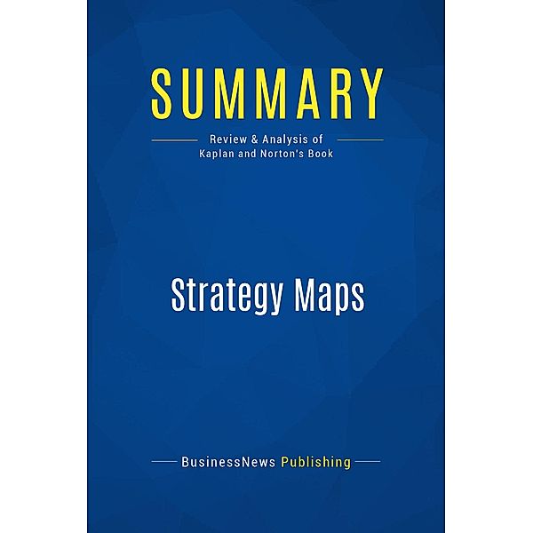 Summary: Strategy Maps, Businessnews Publishing