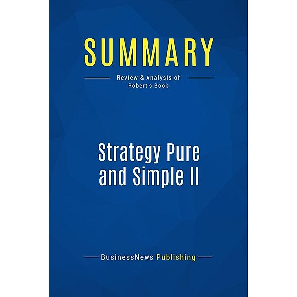 Summary: Strategy Pure and Simple II, Businessnews Publishing