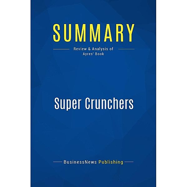 Summary: Super Crunchers, Businessnews Publishing