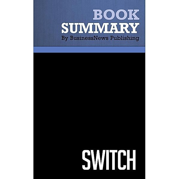 Summary: Switch - Chip and Dan Heath, BusinessNews Publishing