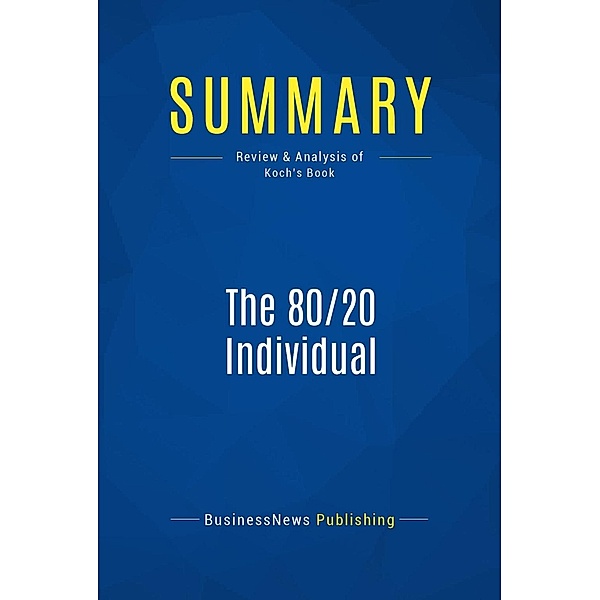 Summary: The 80/20 Individual, Businessnews Publishing