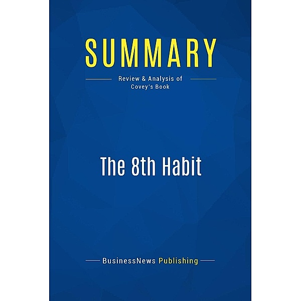 Summary: The 8th Habit, Businessnews Publishing
