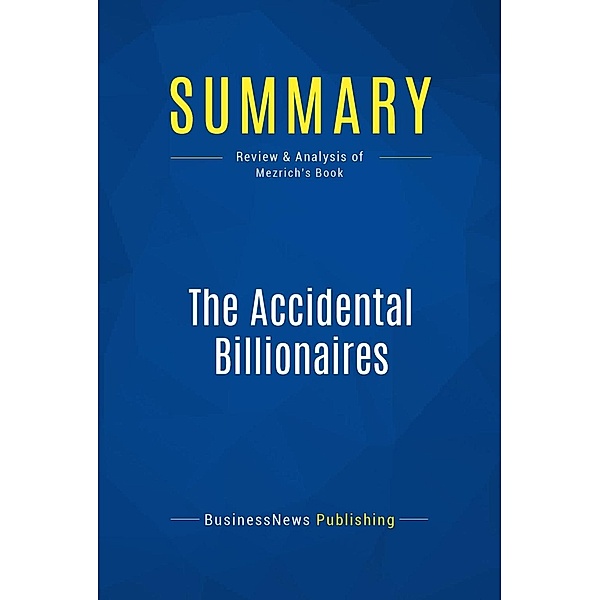 Summary: The Accidental Billionaires, Businessnews Publishing