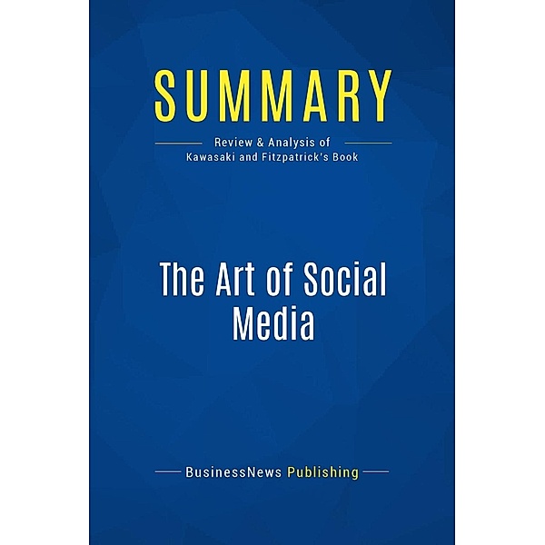 Summary: The Art of Social Media, Businessnews Publishing