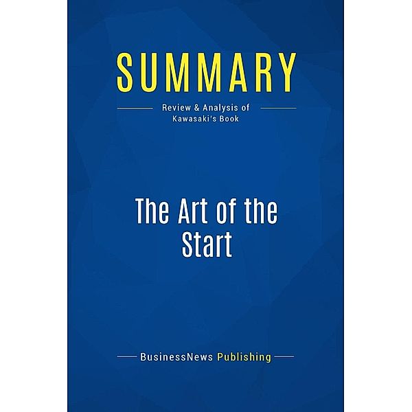 Summary: The Art of the Start, Businessnews Publishing