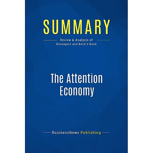 Summary: The Attention Economy, Businessnews Publishing