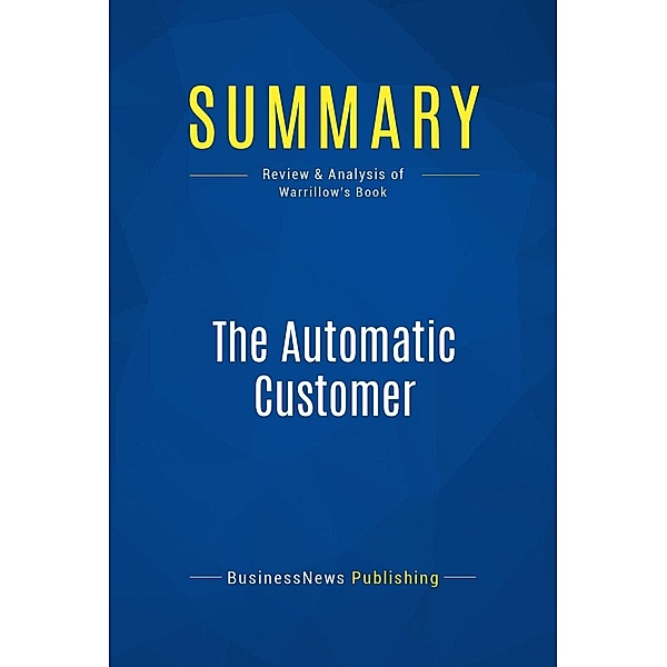 Summary: The Automatic Customer, Businessnews Publishing