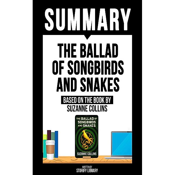 Summary - The Ballad Of Songbirds And Snakes, Storify Library