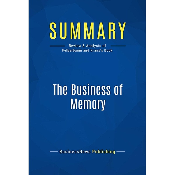 Summary: The Business of Memory, Businessnews Publishing