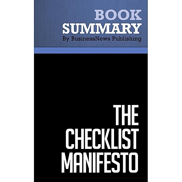 Summary: The Checklist Manifesto - Atul Gawande, BusinessNews Publishing