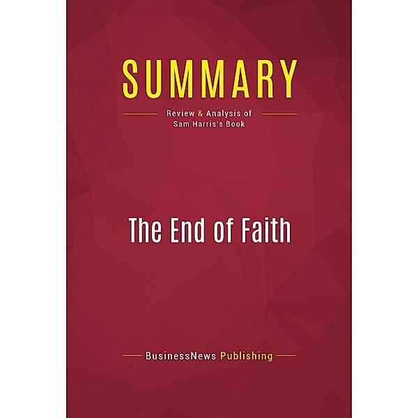 Summary: The End of Faith, Businessnews Publishing