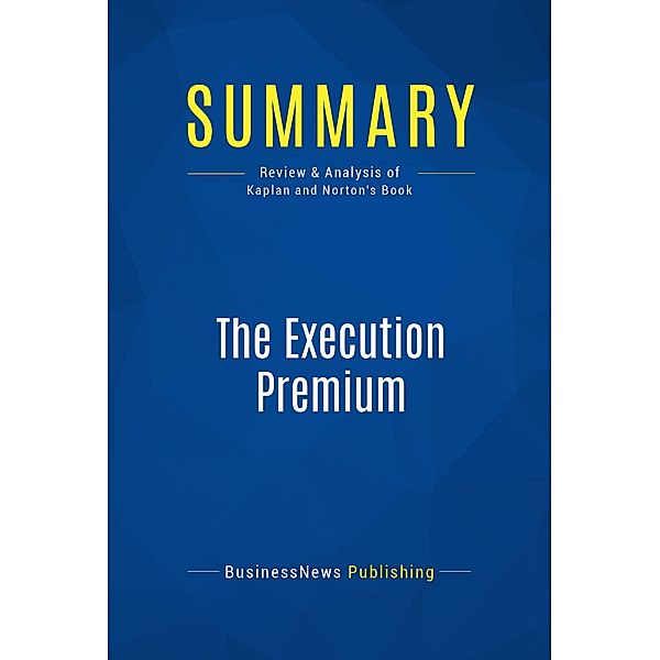 Summary: The Execution Premium, Businessnews Publishing