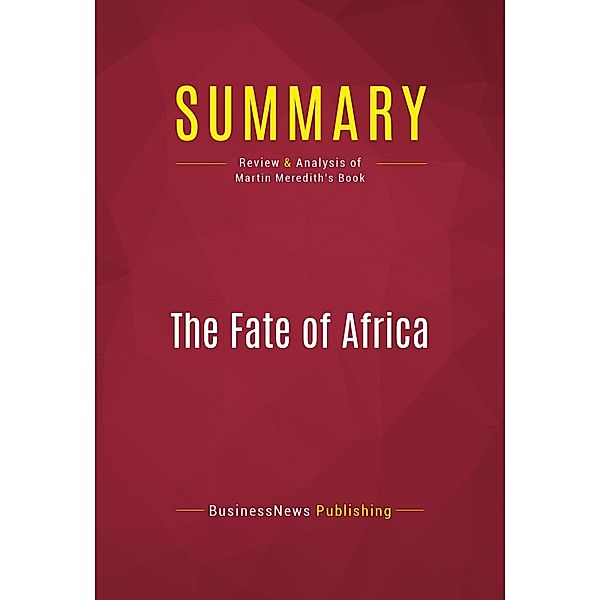 Summary: The Fate of Africa, Businessnews Publishing