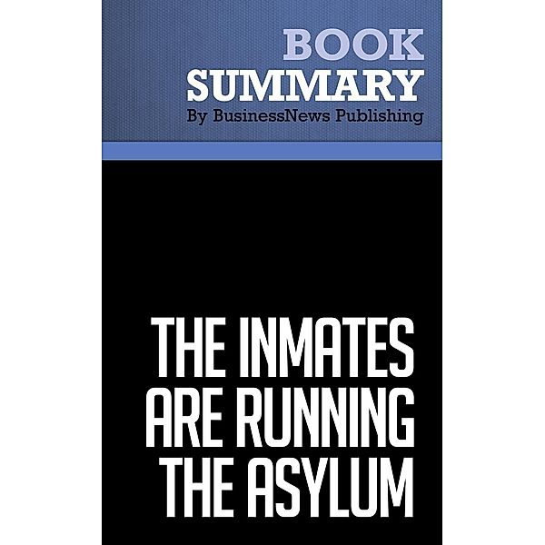 Summary: The Inmates Are Running The Asylum - Alan Cooper, BusinessNews Publishing