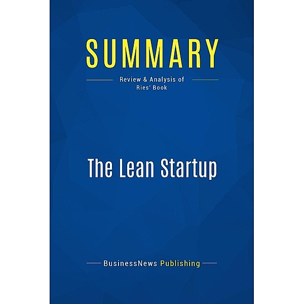 Summary: The Lean Startup, Businessnews Publishing