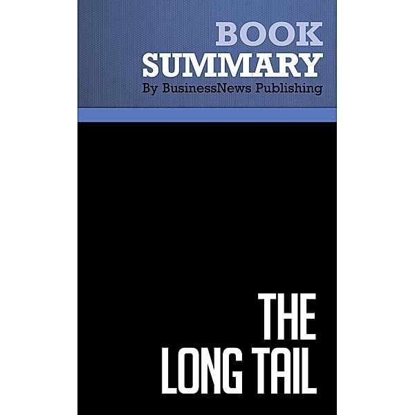 Summary: The Long Tail - Chris Anderson, BusinessNews Publishing