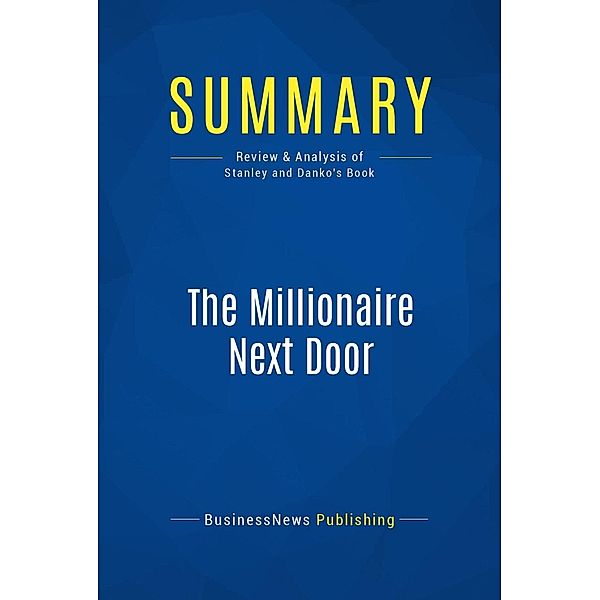 Summary: The Millionaire Next Door, Businessnews Publishing