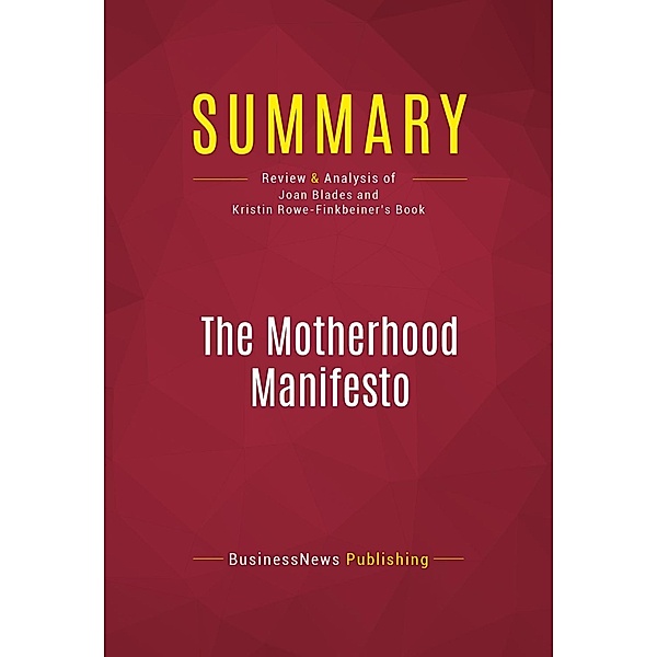 Summary: The Motherhood Manifesto, Businessnews Publishing