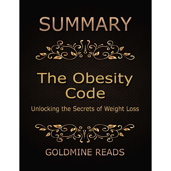 Summary: The Obesity Code By Jason Fung: Unlocking the Secrets of Weight Loss, Goldmine Reads