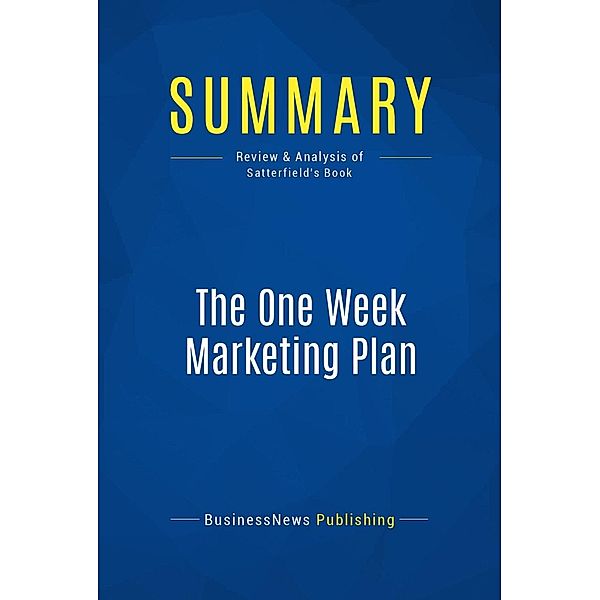 Summary: The One Week Marketing Plan, Businessnews Publishing