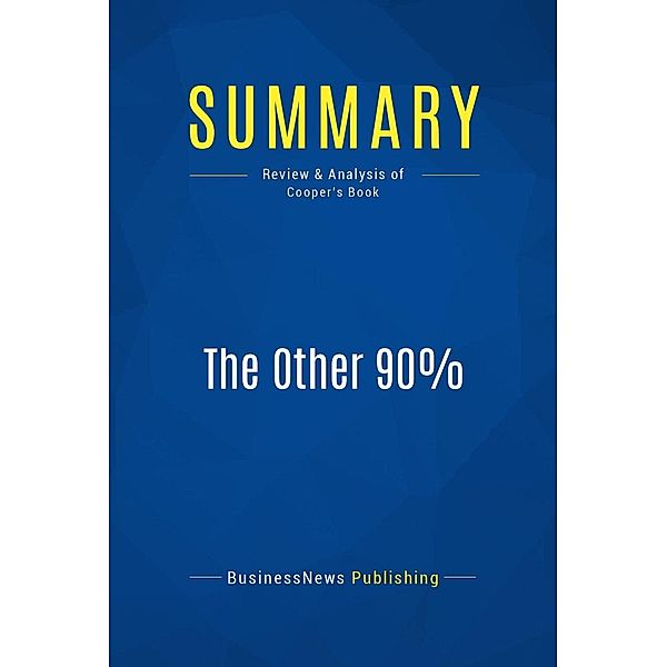Summary: The Other 90%, Businessnews Publishing