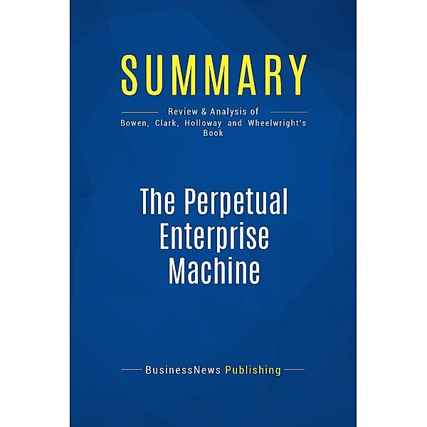 Summary: The Perpetual Enterprise Machine, Businessnews Publishing